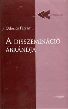Odorics Ferenc: A disszemináció ábrándja antikvár