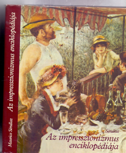 Maurice Sérullaz: az impresszionizmus enciklopédiája (Encyclopédie de l'Impressionnisme - Második kiadás, 437 képpel) antikvár