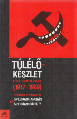 Spielmann András - Spielmann Mihály (szerk.): Túlélőkészlet - Kelet-Európai viccek (1917-1989) antikvár