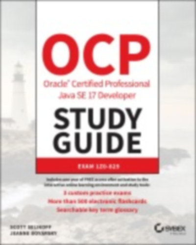Selikoff, Scott - Boyarsky, Jeanne: OCP Oracle Certified Professional Java SE 17 Developer Study Guide idegen