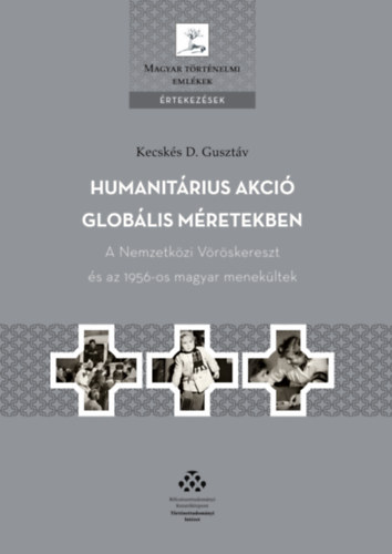 Kecskés D. Gusztáv: Humanitárius akció globális méretekben könyv