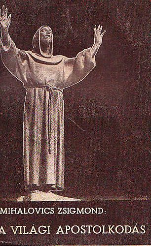 Mihalovics Zsigmond: A világi apostolkodás antikvár