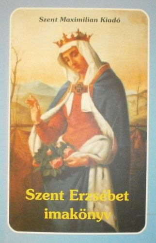 Kindermann Győző (szerk.): Szent Erzsébet imakönyv antikvár