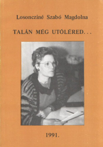 Losoncziné Szabó Magdolna: Talán még utoléred... - Dedikált antikvár