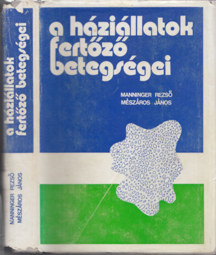 Manninger Rezső dr., Mészáros János: A háziállatok fertőző betegségei (bővített kiadás) antikvár
