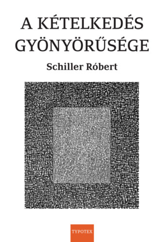 Schiller Róbert: A kételkedés gyönyörűsége antikvár