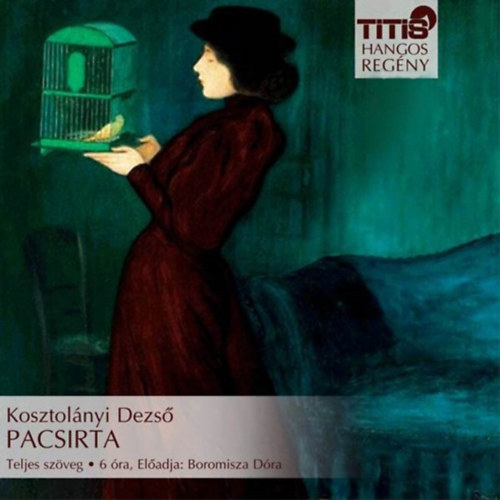 Kosztolányi Dezső: Pacsirta e-hangos