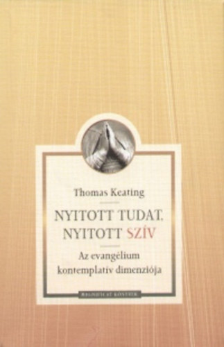 Thomas Keating: Nyitott tudat, nyitott szív könyv