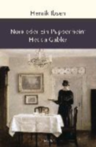 Ibsen, Henrik: Ibsen, H: Nora oder Ein Puppenheim / Hedda Gabler idegen