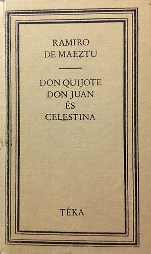 Ramiro de Maeztu: DON QUIJOTE DON JUAN ÉS CELESTINA antikvár