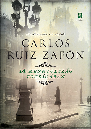 Carlos Ruiz Zafón: A mennyország fogságában könyv