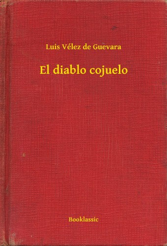 Luis Vélez de Guevara: El diablo cojuelo e-Könyv