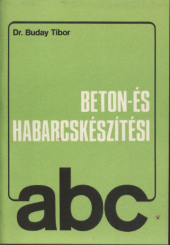 Dr. Buday Tibor; Pál Károly: Beton- és habarcskészítési ABC antikvár