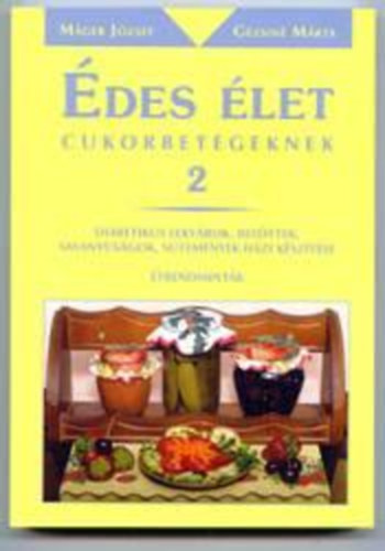 Máger József; Gézsiné Márta: Édes élet cukorbetegeknek 2 antikvár