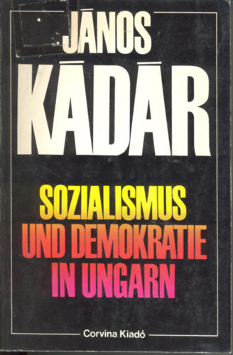 Kádár János: Sozialismus und Demokratie in Ungarn antikvár