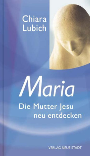 Maria – Die Mutter Jesu neu entdecken antikvár