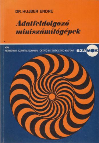 Dr. Hujber Endre: Adatfeldolgozó miniszámítógépek antikvár