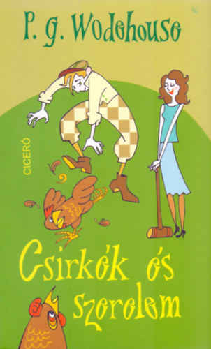 Pelham Grenville Wodehouse: Csirkék és szerelem könyv