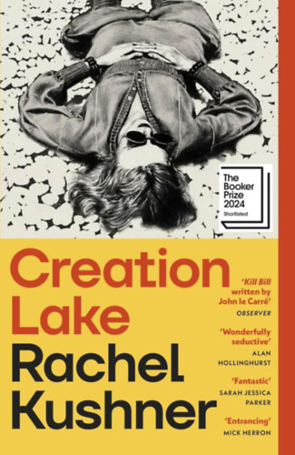 Rachel Kushner: Creation Lake idegen