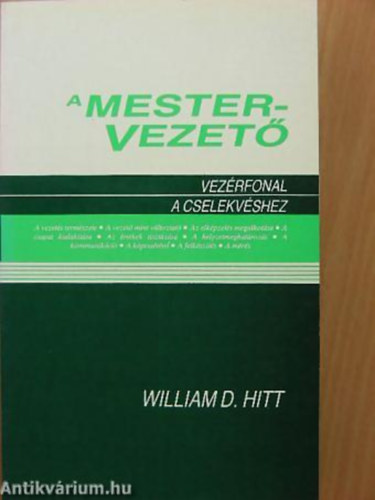 William D. Hitt: A mestervezető VEZÉRFONAL A CSELEKVÉSHEZ antikvár