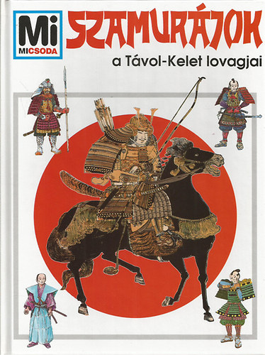 Dr.Wolfgang Tarnowski: Szamurájok: A Távol-Kelet lovagjai (Mi micsoda 20.) antikvár