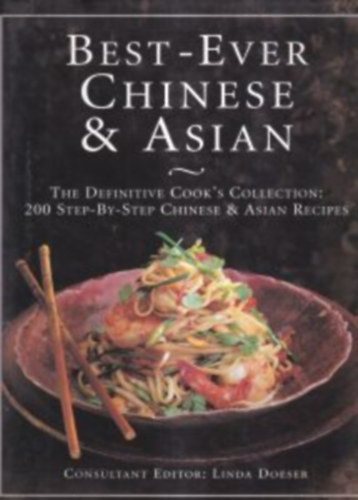 Best Ever Chinese and Asian: The Definitive Cook's Collection: 200 Step-by-Step Recipes antikvár