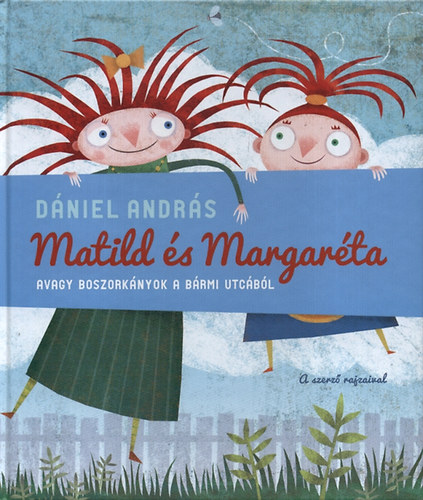 Dániel András: Matild és Margaréta, avagy boszorkányok a Bármi utcából könyv
