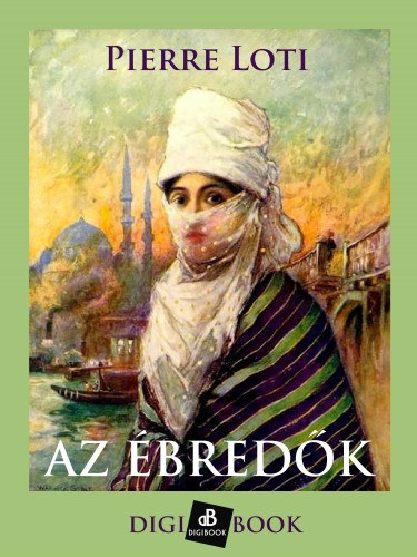 Pierre Loti: Az ébredők e-Könyv
