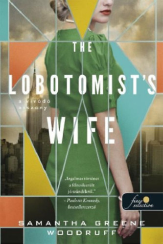 Samatha Greene Woodruff: The Lobotomist's Wife - A vívódó asszony könyv