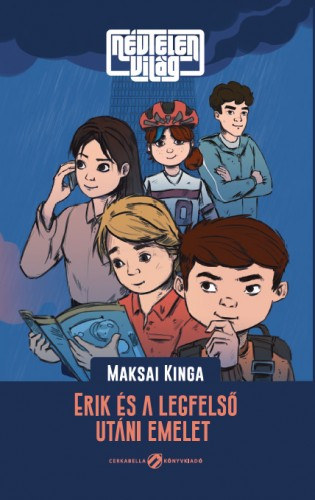 Maksai Kinga: Névtelen Világ - Erik és a legfelső utáni emelet e-Könyv