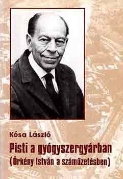 Kósa László: Pisti a gyógyszergyárban (Örkény István a száműzetésben) antikvár