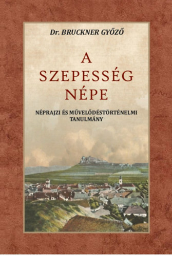 Bruckner Győző: A Szepesség népe könyv
