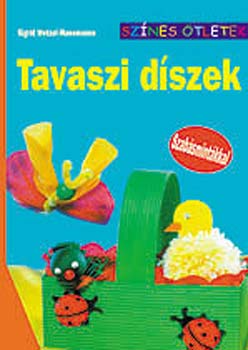 Sigrid Wetzel-Maesmanns: Tavaszi díszek (szabásmintákkal) (Színes ötletek) antikvár