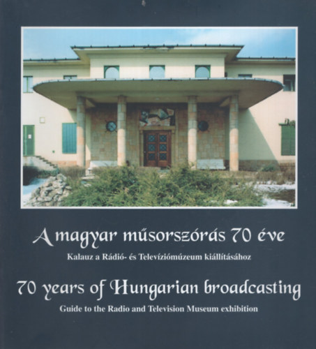 A magyar műsorszórás 70 éve - Múzeum a múzeumban - A Balaton-felvidék hírközlési emlékei - A lármafától a világhálóig antikvár