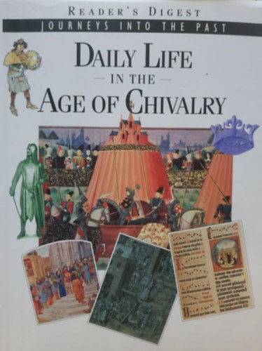 Nick Yapp: Daily Life in the Age of Chivalry - Reader's Digest Journeys into the Past antikvár