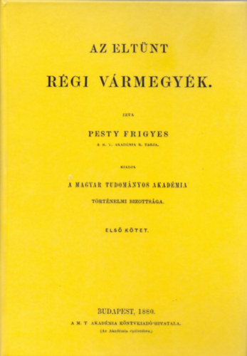 Pesty Frigyes: Az eltűnt régi vármegyék I-II. könyv