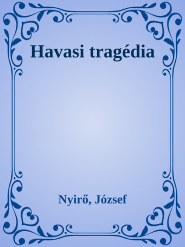 Nyirő József: Havasi tragédia e-Könyv