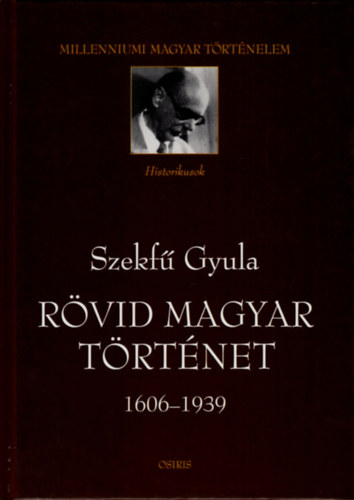 Szekfű Gyula: Rövid magyar történet 1606-1939 antikvár