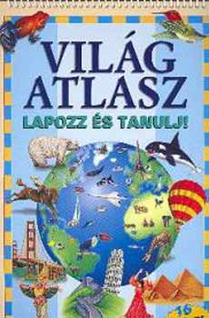 Alexandra Kiadó: Világatlasz - Lapozz és tanulj! könyv