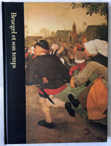 Foote Timothy: Bruegel et son temps vers 1525-1569 antikvár