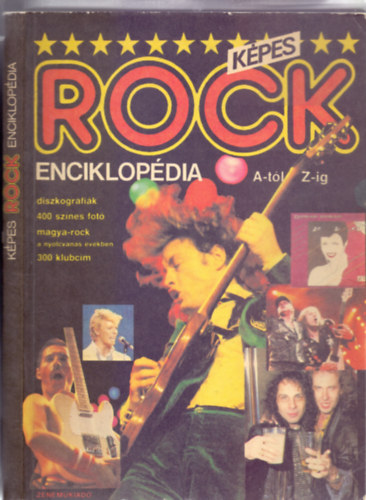 Gurály László-Herskovits Iván-Kapuvári Gábor-Nemes Nagy Péter-Sebők János-Szőnyei Tamás: Képes Rock Enciklopédia A-tól Z-ig antikvár
