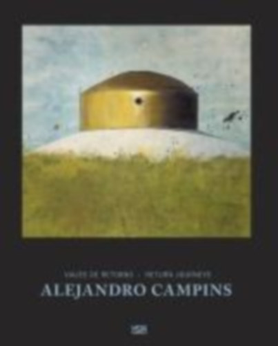 Alejandro Campins. Viajes de Retorno / Return Journeys idegen