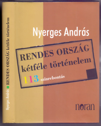 Nyerges András: RENDES ORSZÁG kétféle történelem - 113 színrebontás könyv