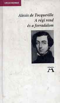 Alexis de Tocqueville: A régi rend és a forradalom antikvár