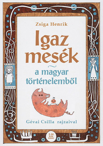 Zsiga Henrik: Igaz mesék a magyar történelemből - dedikált - Dedikált antikvár