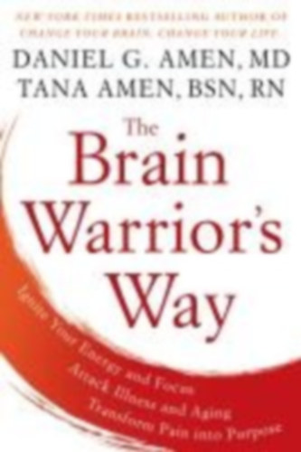 Amen, Tana - Amen, Daniel G: The Brain Warrior's Way idegen