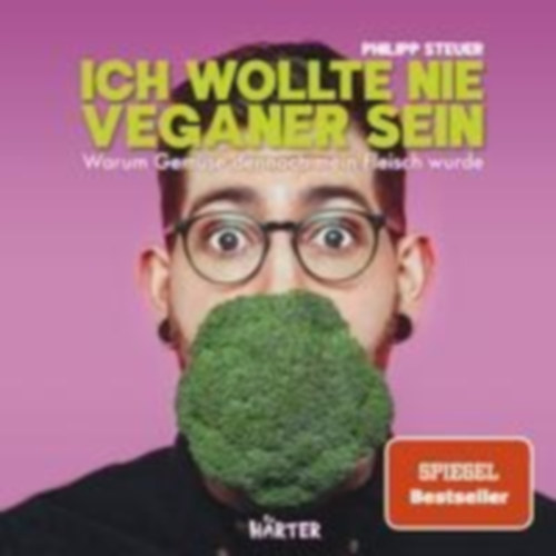 Steuer, Philipp: Ich wollte nie Veganer sein - SPIEGEL Bestseller idegen