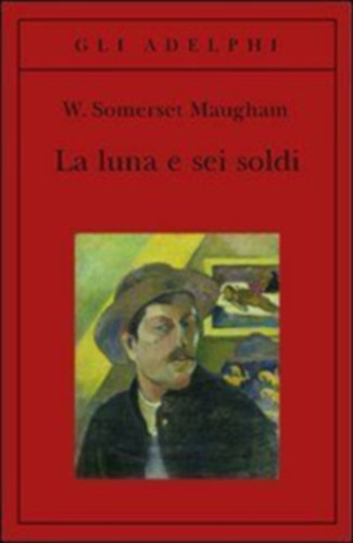 Maugham, W. Somerset: La luna e sei soldi idegen