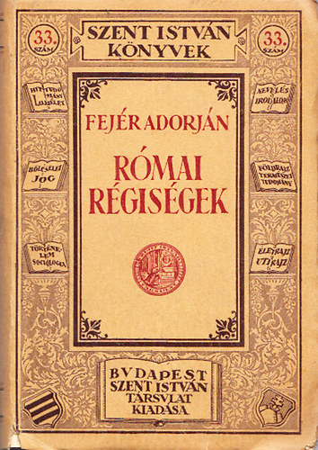 Fejér Adorján: Római régiségek (Szent István könyvek 33) antikvár