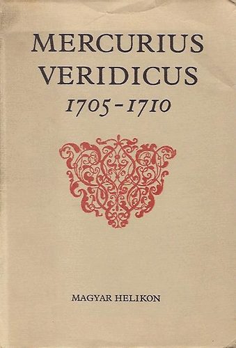 Kenéz Győző ford.: Mercurius Veridicus - Az első hazai hírlap hasonmás kiadása 1705-1710 antikvár